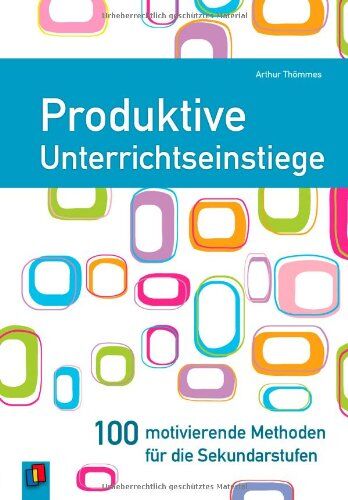 Arthur Thömmes - Produktive Unterrichtseinstiege: 100 motivierende Methoden für die Sekundarstufen - Preis vom 13.10.2026 11:25:28 h
