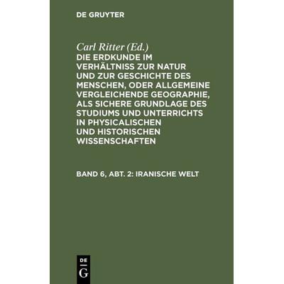 Iranische Welt, Gebundene Ausgabe von Carl Ritter, De Gruyter, 978-3-11-105653-1