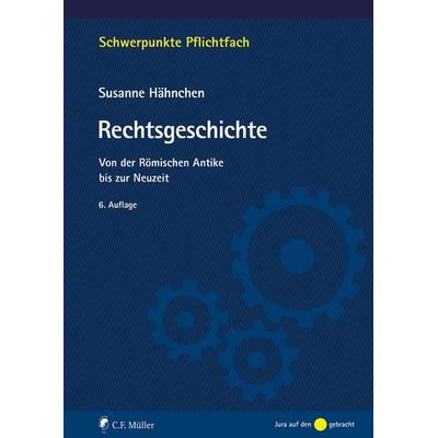 Rechtsgeschichte, Taschenbuch von Susanne Hähnchen, C.F. Müller, 978-3-8114-5739-3