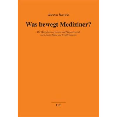 Was bewegt Mediziner?, Taschenbuch von Kirsten Hoesch, Lit Verlag, 978-3-643-90016-6