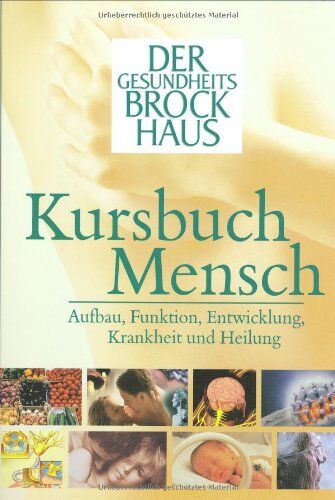 Kursbuch Mensch. Der Gesundheits-Brockhaus: Aufbau, Funktion, Entwicklung, Krankheit und Heilung - Preis vom 11.10.2026 15:43:13 h