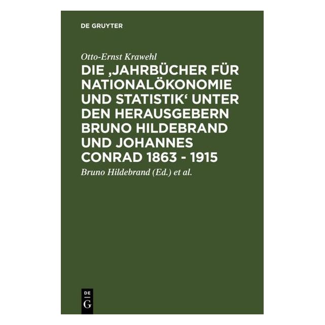 De Gruyter Die 'Jahrbücher für Nationalökonomie und Statistik' unter den Herausgebern Bruno Hildebrand und J... (Deutsch, Hardcover, Otto-Ernst Krawehl) (35175428)