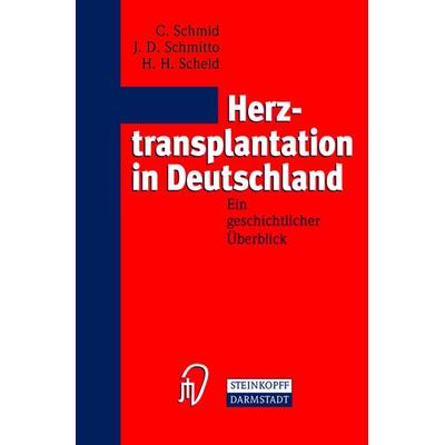 Herztransplantation in Deutschland, Taschenbuch von C. Schmid,J. D. Schmitto,H. H. Scheld, Steinkopff, 978-3-7985-1390-7