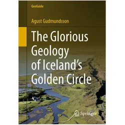 The Glorious Geology of Iceland's Golden Circle, Fachbücher von Agust Gudmundsson