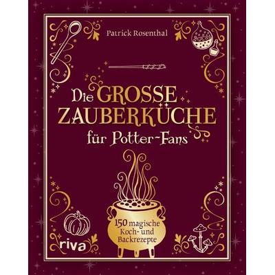 Die große Zauberküche für Potter-Fans, Gebundene Ausgabe von Patrick Rosenthal, Riva, 978-3-7423-3124-3
