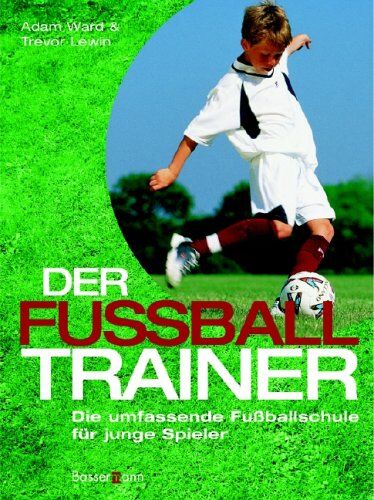 Adam Ward - Der Fußballtrainer. Die umfassende Fußballschule für junge Spieler - Preis vom 07.10.2026 11:45:10 h