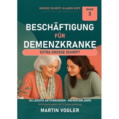 Grosse Schrift, klarer Kopf / Beschäftigung für Demenzkranke, Taschenbuch von Martin Vogler, Epubli, 978-3-565-63734-8