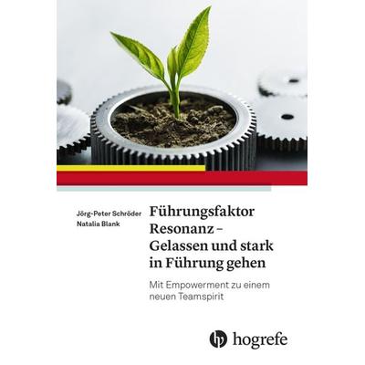 Führungsfaktor Resonanz - Gelassen und stark in Führung gehen, Taschenbuch von Jörg-Peter Schröder,Natalia Blank, Hogrefe AG, 978-3-456-86131-9