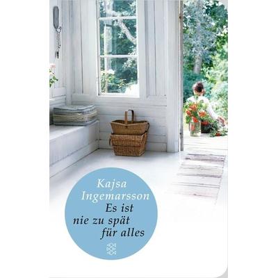Es ist nie zu spät für alles, Gebundene Ausgabe von Kajsa Ingemarsson, Fischer Taschenbuch Verlag