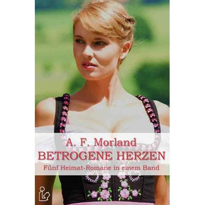 Betrogene Herzen, Taschenbuch von A. F. Morland, Epubli, 978-3-7529-4879-0