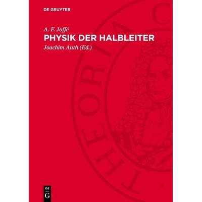 Physik der Halbleiter, Gebundene Ausgabe von A. F. Joffé, De Gruyter, 978-3-11-276210-3