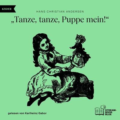 Tanze, tanze, Puppe mein! - Hans Christian Andersen, Audio, 9783991769095