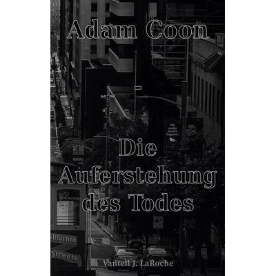 Adam Coon - Die Auferstehung des Todes, Band 5, Taschenbuch von Vantell J. LaRoche, BoD – Books on Demand, 978-3-8192-8153-2