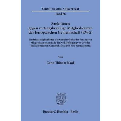 Sanktionen gegen vertragsbrüchige Mitgliedstaaten der Europäischen Gemeinschaft (EWG)., Taschenbuch von Carin Thinam Jakob, Duncker & Humblot,