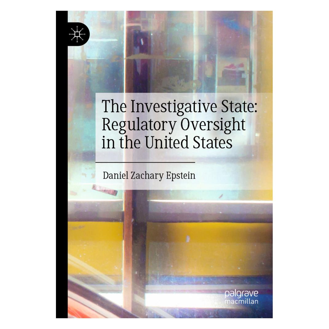 Springer The Investigative State: Regulatory Oversight in the United States (Englisch, Softcover, Daniel Zachary Epstein) (57099071)