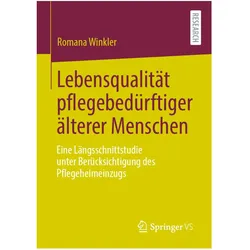 Lebensqualität pflegebedürftiger älterer Menschen, Fachbücher von Romana Winkler