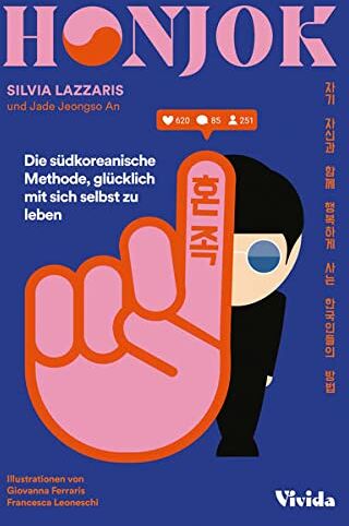 Silvia Lazzaris - Honjok: Die südkoreanische Methode, glücklich mit sich selbst zu leben - Preis vom 09.10.2026 07:28:09 h