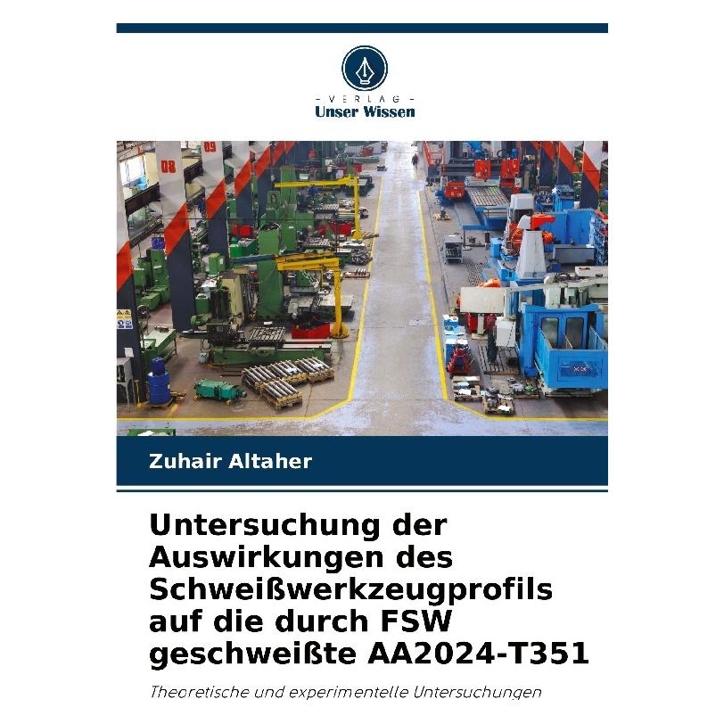 Bod Untersuchung der Auswirkungen des Schweisswerkzeugprofils auf die durch FSW gesc (Deutsch, Softcover, Zuhair Altaher) (57200127)