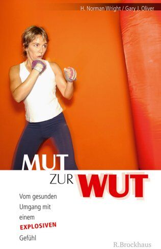 Wright, H. N. - Mut zur Wut. Vom gesunden Umgang mit einem explosiven Gefühl - Preis vom 09.10.2026 07:28:09 h