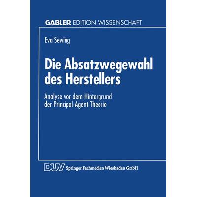 Die Absatzwegewahl des Herstellers, Taschenbuch von Eva Sewing, Deutscher Universitätsverlag, 978-3-8244-6060-1