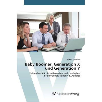 Baby Boomer, Generation X und Generation Y, Taschenbuch von Jessica Rauecker, AV Akademikerverlag, 978-620-9-40035-3