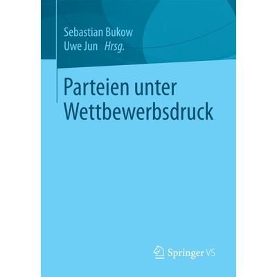 Parteien unter Wettbewerbsdruck, Taschenbuch von , Springer Fachmedien Wiesbaden GmbH, 978-3-658-16599-4