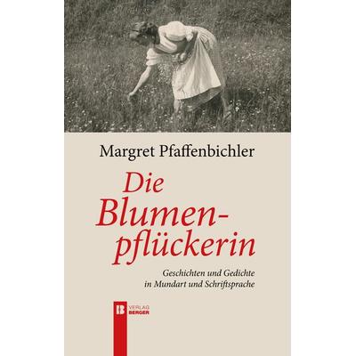 Die Blumenpflückerin, Gebundene Ausgabe von Margret Pfaffenbichler, Berger & Söhne, Ferdinand