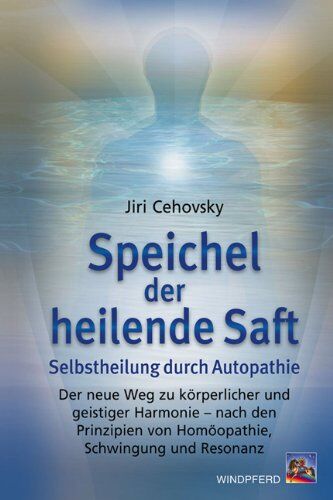 Jiri Cehovsky - Speichel der heilende Saft: Selbstheilung durch Autopathie - Die Harmonisierung von Körper uns Geist nach den Prinzipen von Homöopathie, Schwingung und Resonanz - Preis vom 14.10.2026 23:07:16 h