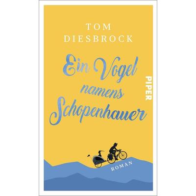 Ein Vogel namens Schopenhauer, Gebundene Ausgabe von Tom Diesbrock, Piper