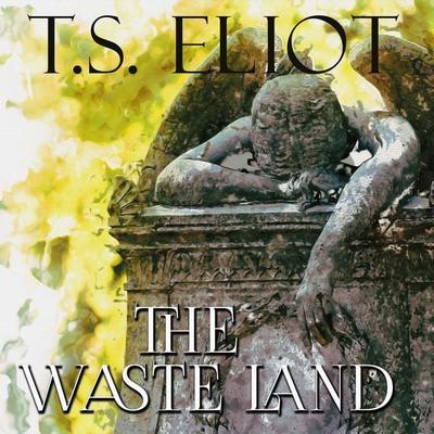 The Waste Land - T. S. Eliot, Audio, 4099995495805