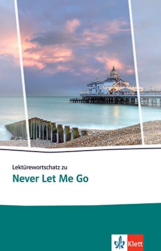 Lisa Stephan - Lektürewortschatz zu Never Let Me Go (Klett English Editions) - Preis vom 11.10.2026 03:10:56 h
