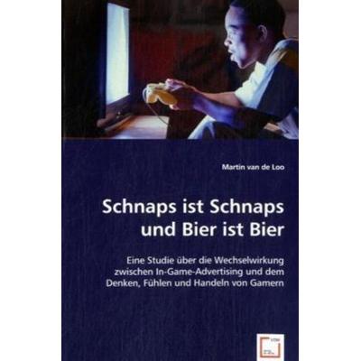 Van de Loo, M: Schnaps ist Schnaps und Bier ist Bier, Taschenbuch von Martin van de Loo, VDM, 978-3-639-03328-1