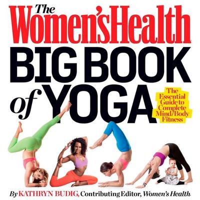 The Women's Health Big Book of Yoga, Taschenbuch von Kathryn Budig,Editors of Women's Health Maga, KNV Besorgung, 978-1-60961-839-1
