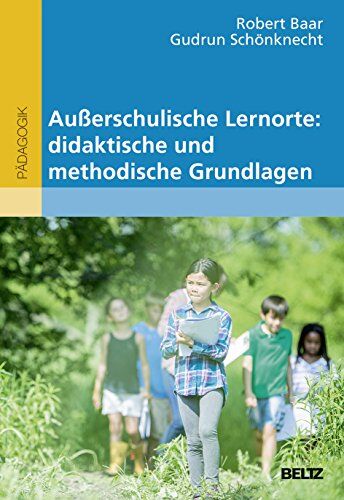 Robert Baar - Außerschulische Lernorte: didaktische und methodische Grundlagen (Beltz Pädagogik) - Preis vom 09.10.2026 07:28:09 h