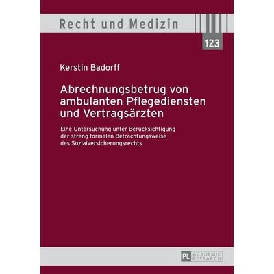 Abrechnungsbetrug von ambulanten Pflegediensten und Vertragsärzten, Gebundene Ausgabe von Kerstin Badorff, Peter Lang GmbH, Internationaler Verlag der