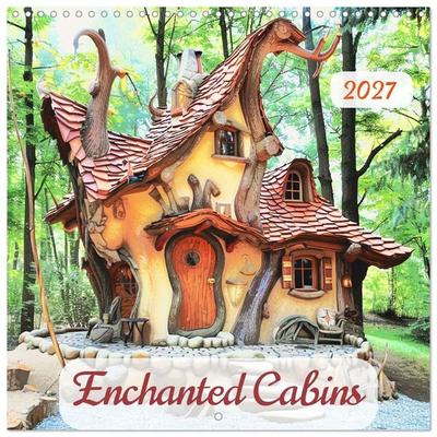 Enchanted Cabins (Wall Calendar 2027 12 × 12 Inch) CALVENDO 12 Month Wall Calendar