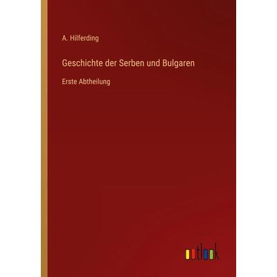 Geschichte der Serben und Bulgaren, Taschenbuch von A. Hilferding, Outlook, 978-3-368-01696-8