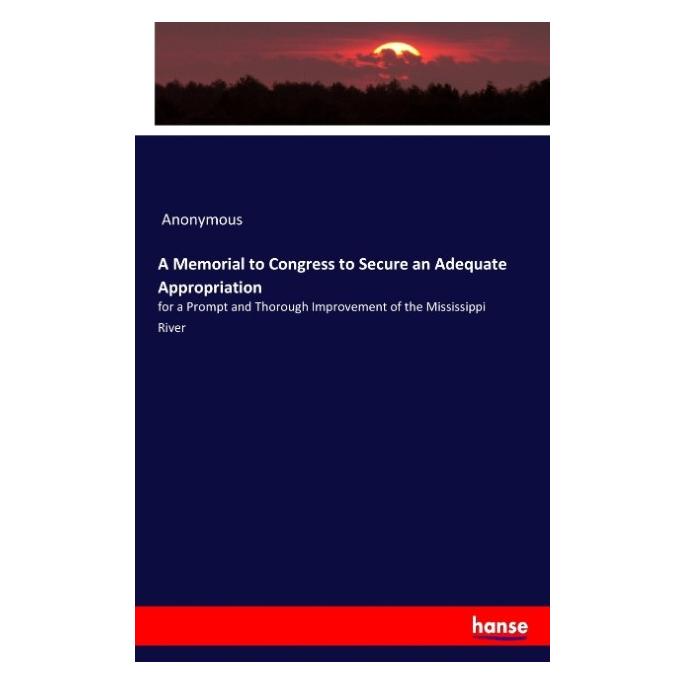 Hansebooks A Memorial to Congress to Secure an Adequate Appropriation (Englisch, Softcover, Anonymous, James Payn) (55916251)
