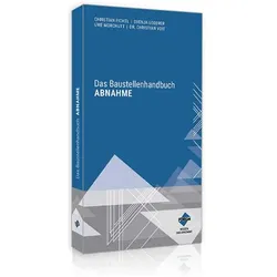Das Baustellenhandbuch Abnahme, Fachbücher von Christian Fichtl, Christian Voit, Martin Loderer, Uwe Morchutt, Svenja Loderer