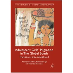 Adolescent Girls' Migration in The Global South, Fachbücher von Katarzyna Grabska, Nicoletta Del Franco, Marina de Regt