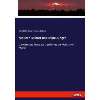 Meister Eckhart und seine Jünger, Taschenbuch von Meister Eckhart,Franz Jostes, Hansebooks, 978-3-7436-6821-8