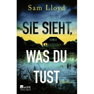 Sie sieht, was du tust, Taschenbuch von Sam Lloyd, Rowohlt Taschenbuch
