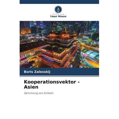 Kooperationsvektor - Asien, Taschenbuch von Boris Zalesskij, Verlag Unser Wissen, 978-620-5-42973-0