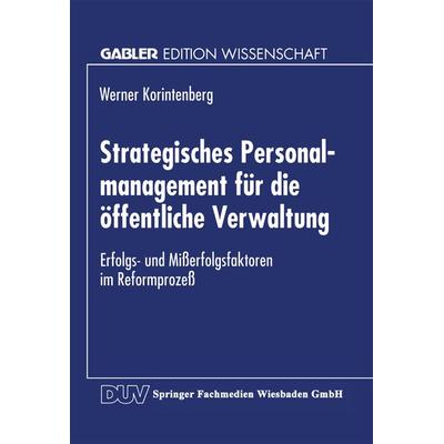 Strategisches Personalmanagement für die öffentliche Verwaltung, Taschenbuch von Werner Korintenberg, Deutscher Universitätsverlag, 978-3-8244-6592-7