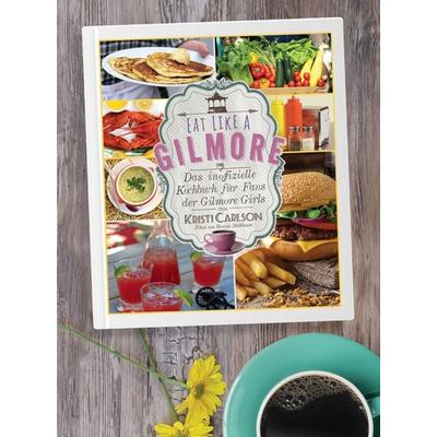 Eat Like A Gilmore, Taschenbuch von Kristi Carlson, Shaker, 978-3-95631-533-6