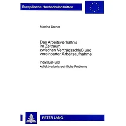 Das Arbeitsverhältnis im Zeitraum zwischen Vertragsschluss und vereinbarter Arbeitsaufnahme, Fachbücher von Martina Dreher