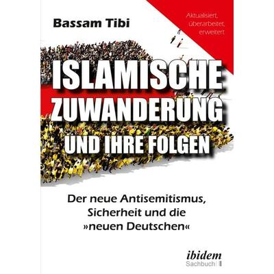 Islamische Zuwanderung und ihre Folgen, Taschenbuch von Bassam Tibi, Ibidem-Sachbuch, 978-3-8382-1003-2