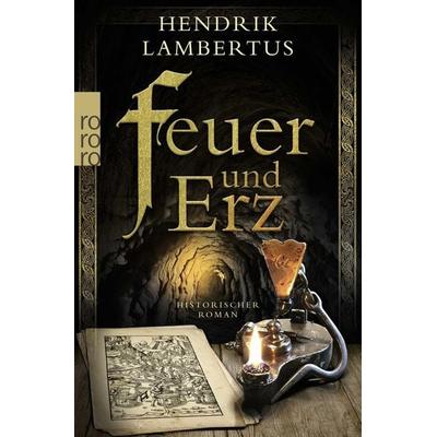 Feuer und Erz, Taschenbuch von Hendrik Lambertus, Rowohlt Taschenbuch, 978-3-499-01260-0