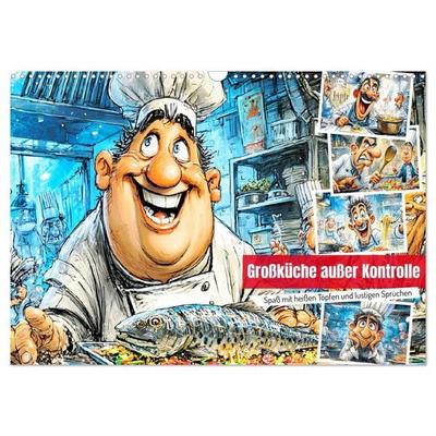 Großküche außer Kontrolle. Spaß mit heißen Töpfen und lustigen Sprüchen (Wandkalender 2026 DIN A3 quer), CALVENDO Monatskalender