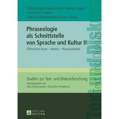 Phraseologie als Schnittstelle von Sprache und Kultur II, Gebundene Ausgabe von , Peter Lang GmbH, Internationaler Verlag der Wissenschaften,